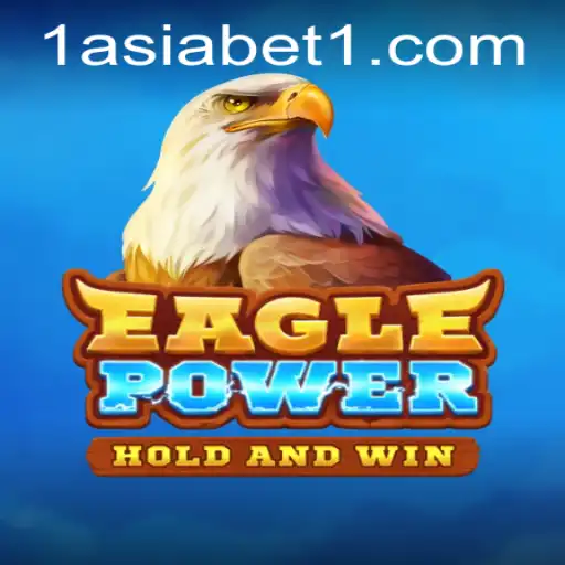 Exploring the Thrills of EaglePower: A Deep Dive into the Game Powered by 1AsiaBet